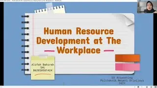 Human Resource Development at The Workplace by Alifah Bahirah 5AL NIM : 062030501424