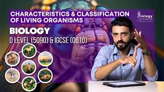 Charecteristics & Classification of Living Organisms IGCSE (0610) / O’level (5090) Biology