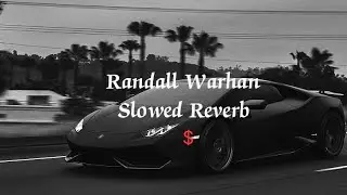Randall Warhan (slowed reverb)🎧🎶🔊