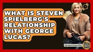 What Is Steven Spielberg's Relationship With George Lucas? - The Rich And Famous Files