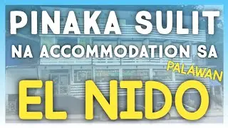 PINAKA SULIT NA ACCOMODATION  SA EL NIDO 2022 🍉