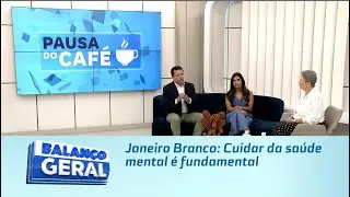Janeiro Branco: Cuidar da sa&uacute;de mental &eacute; fundamental