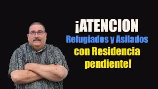 &iexcl;ATENCION Refugiados y Asilados con Residencia pendiente!