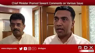 Chief Minister Pramod Sawant Comments on Various Issue