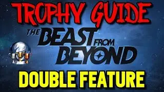The Beast from Beyond: Double Feature Trophy Guide - Return to the Theater