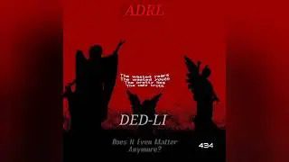 ADRL - Does It Even Matter? (Feat. DED-LI) Prod. By Memento.