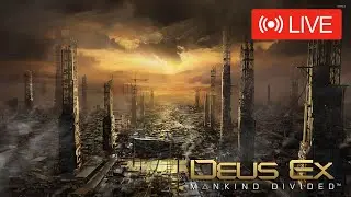 LIVE - Deus Ex: Mankind Divided in 2026