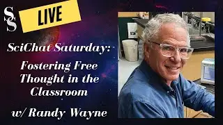 SciChat Saturday: Foster Free Thought in the Classroom w/ Randy Wayne
