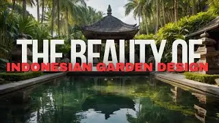 THE BEAUTY OF INDONESIAN GARDEN DESIGN