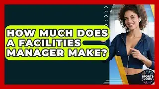 How Much Does A Facilities Manager Make? - Sports Jobs