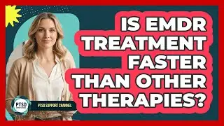Is EMDR Treatment Faster Than Other Therapies?