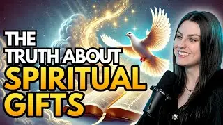 THE TRUTH ABOUT SPIRITUAL GIFTS! What You Need to Know...