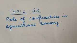 Topic-52. Role of Co-operatives in Agricultural Economy.