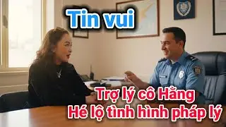 Trợ lý cô Hằng tiết lộ tình hình rất đáng mừng | Gấc Việt