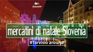 Slovenia mercatini di natale:  Kranjska Gora, Bled, Lubiana by #Tarvisio around HD