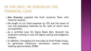 Ken Kremsky Supplied the Kraft Austerity Team With Financial Analysis