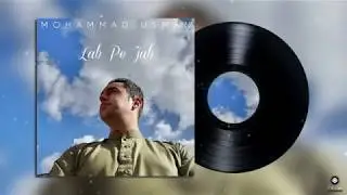 Lab Pe Jab | Mohammad Usman | Qawwali (Official Audio) | Alia Kanwal Productions