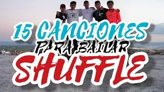 &iexcl;15 MEJORES CANCIONES PARA BAILAR SHUFFLE!!!!