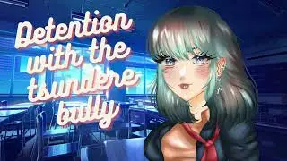 Detention with your tsundere bully (F4A) [ASMR Roleplay] [tsundere] [sassy] [cold but caring]