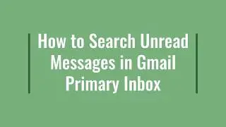 How to Search Only Unread Messages in Gmail Primary Inbox