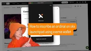 How to mint ordinal inscriptions on OKX ordinals launchpad using xverse wallet