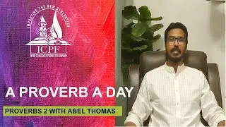 PROVERBS 2 | A PROVERB A DAY | ABEL THOMAS | ICPF ABU DHABI