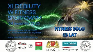 XI Debiuty w Fitness Sportowym 2025 Gdańsk - SOLO 13 LAT - PFFS