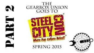 The Gearbox Union Goes To Steel City Con Spring 2015: Part 2