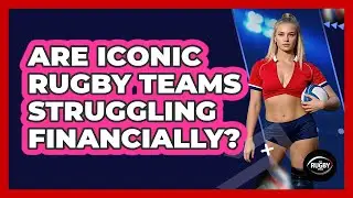 Are Iconic Rugby Teams Struggling Financially? - The Rugby Pros