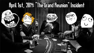April 1st, 2014: &ldquo;The Grand Reunion&rdquo; Incident