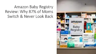 Обзор Amazon Baby Registry: почему 87% мам меняют родителя и никогда не оглядываются назад