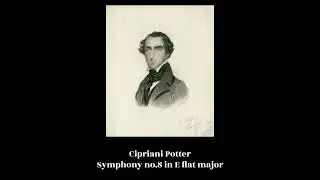Cipriani Potter - Symphony no.8 in E flat major
