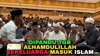 Alhamdulillah Satu Keluarga Masuk Islam Langsung Dipandu Oleh TGB