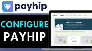 How to Configure Payhip 2026 (Detailed Guide)