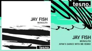 Jay Fish - Monolith (Apak's Dance With Me Remix) [Tesno Records]
