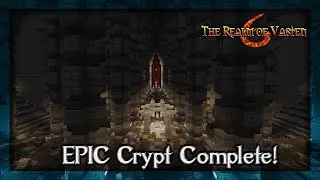 The Most Epic Crypt in Minecraft COMPLETE!!  | Realm of Vasten 6 Ep3 | Minecraft SMP