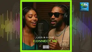 LAYA x A-ONE  &ndash; CONNECT ME  Love in Sync **Afrobeat Duet of the Year**