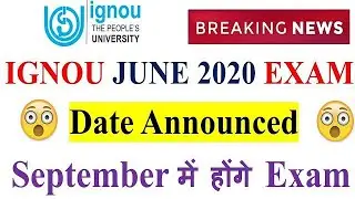 IGNOU June 2020 EXAM DATE CONFIRMED | Exam from 17th September | FINAL YEAR EXAM DATE | IMPORTANT