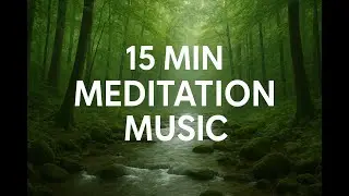 15-Min Meditation Music &mdash; Find Peace & Stillness | MindFuel Music