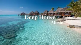 Deep House Chill Mix 🌊 Тропический Остров | Расслабляющие Пляжные и Закатные Мелодии