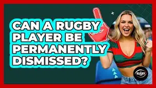 Can a Rugby Player Be Permanently Dismissed?