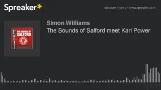 The Sounds of Salford meet Karl Power (part 1 of 3)