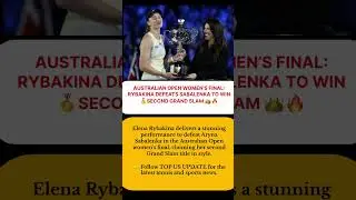 Australian Open Women&rsquo;s Final: Rybakina Defeats Sabalenka to Win Second Grand Slam 👑🔥 #viral