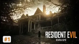 Resident Evil 7: Biohazard #1