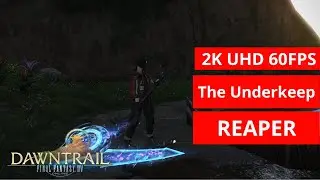 FFXIV Dawntrail: The Underkeep  REAPER GAMEPLAY 233 [2k/MAX PRESET]