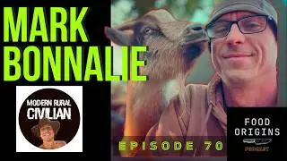 The Modern Rural Civilian on Food and Self-Reliance I Mark Bonnalie Food Origins Podcast 70