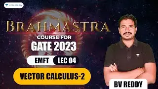 EMFT L::4 | Vector Calculus-2 | Brahmastra course for GATE 2023 | B V REDDY