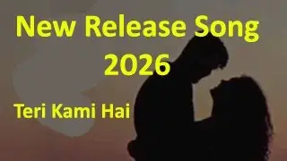 new release song teri kami hai