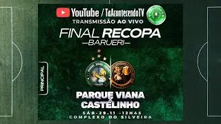 🏆 FINAL DA RECOPA BARUERI 2025 | PARQUE VIANA x CASTELINHO | AO VIVO &ndash; T&Aacute; ACONTECENDO TV