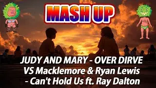 [MASH UP]JUDY AND MARY - OVER DIRVE VS Macklemore & Ryan Lewis - Can't Hold Us ft. Ray Dalton